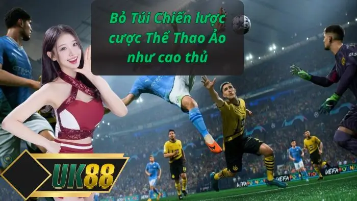 Bỏ Túi Chiến lược cược Thể Thao Ảo như cao thủ