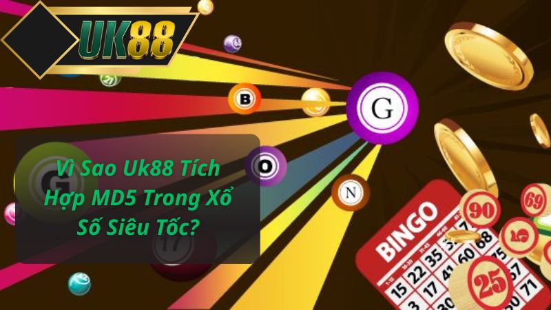 Vì Sao Uk88 Tích Hợp MD5 Trong Xổ Số Siêu Tốc?